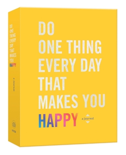 Do One Thing Every Day That Makes You Happy - A Journal | Robie Rogge